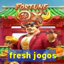 fresh jogos